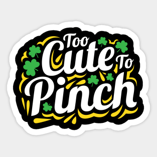 Too Cute To Pinch St. Patrick's Day Gift for Men Women and Kids Sticker